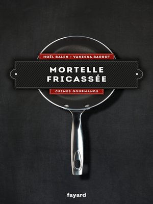 cover image of Mortelle fricassée--Volume 4